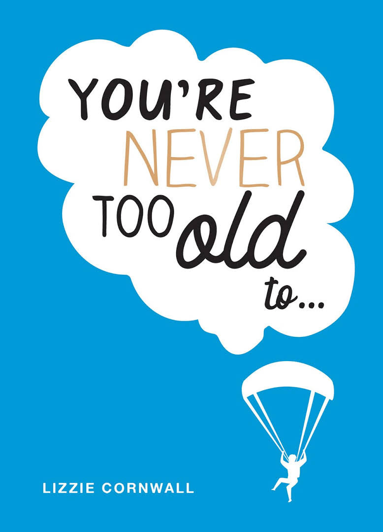 You’re Never Too Old To... Book