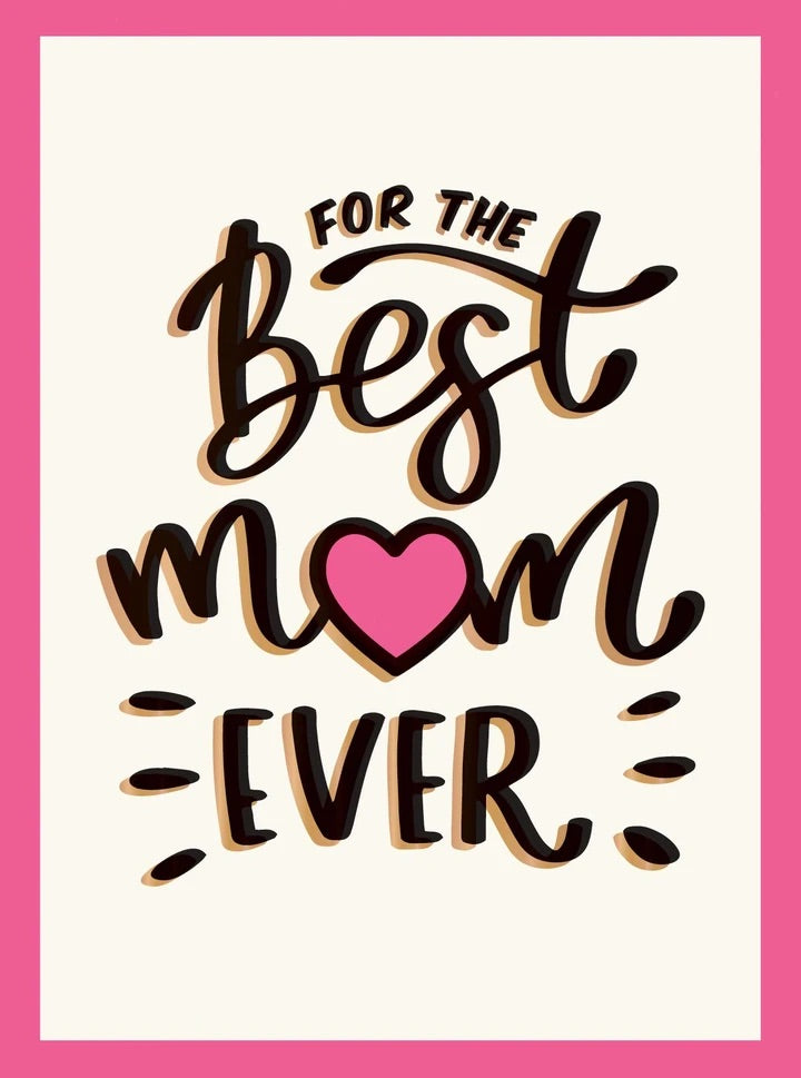 For The Best Mom Ever