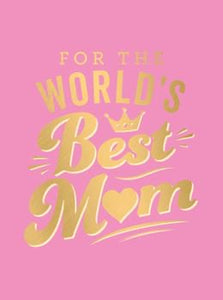 For The Worlds Best Mom